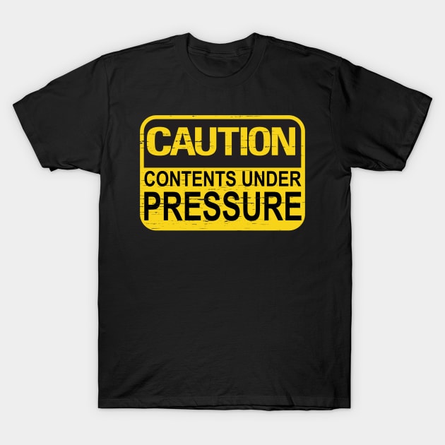 Caution Contents Under Pressure Funny Joke Faded Sign T-Shirt by ckandrus